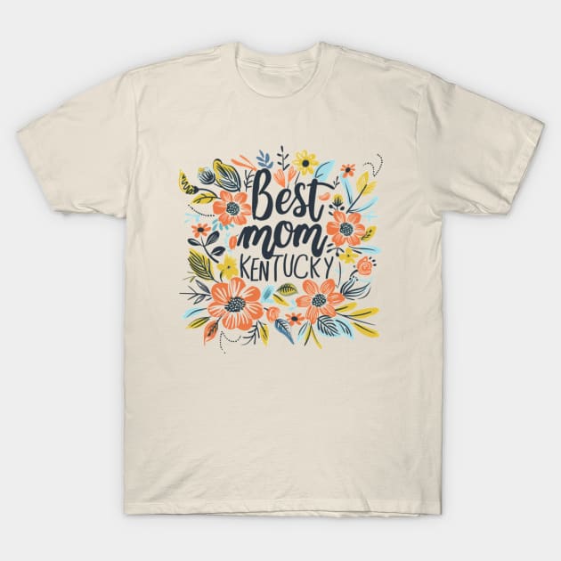 Best Mom From KENTUCKY, mothers day USA T-Shirt by Pattyld